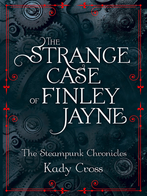 Title details for The Strange Case of Finley Jayne by Kady Cross - Available